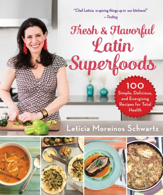 Latin Superfoods 100 Simple Delicious and Energizing Recipes for Total Health