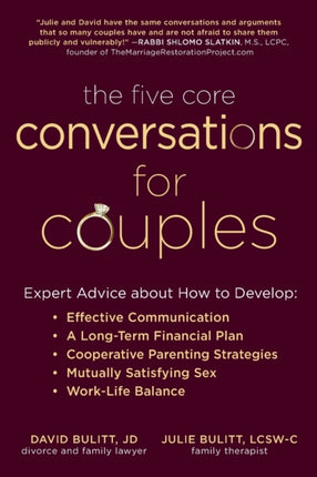 The Five Core Conversations for Couples: Expert Advice about How to Develop Effective Communication, a Long-Term Financial Plan, Cooperative Parenting Strategies, Mutually Satisfying Sex, and Work-Life Balance