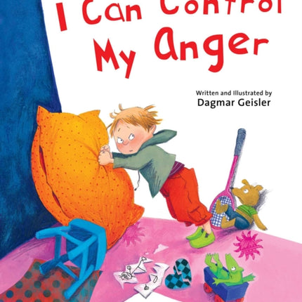 I Can Control My Anger The Safe Child Happy Parent Series