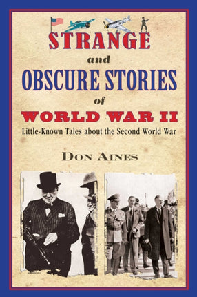 Strange and Obscure Stories of World War II: