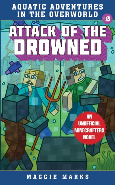 Attack of the Drowned An Unofficial Minecrafters Novel Volume 2 Aquatic Adventures in the Overworld