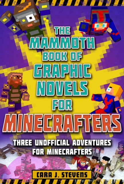 The Mammoth Book of Graphic Novels for Minecrafters Three Unofficial Adventures for Minecrafters Unofficial Graphic Novel for Minecrafter