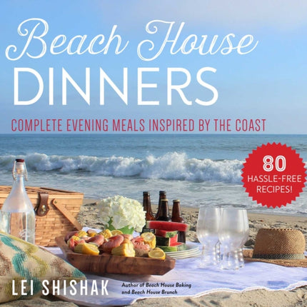 Beach House Dinners: Simple, Summer-Inspired Meals for Entertaining Year-Round