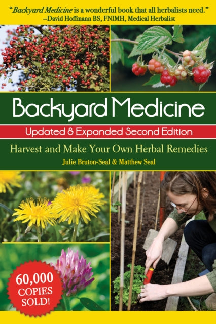 Backyard Medicine Updated & Expanded Second Edition: Harvest and Make Your Own Herbal Remedies