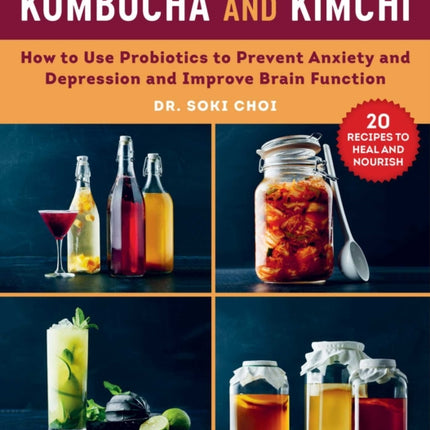 Kombucha and Kimchi How Probiotics and Prebiotics Can Improve Brain Function