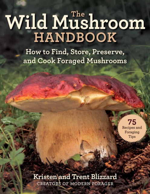 Wild Mushrooms: A Cookbook and Foraging  Guide