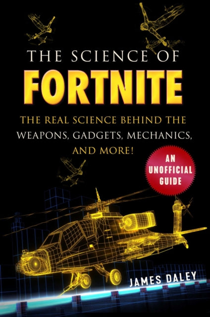 The Science of Fortnite The Real Science Behind the Weapons Gadgets Mechanics and More