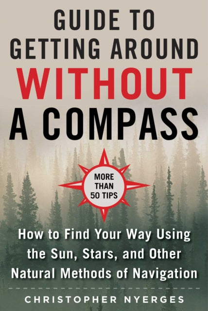 The Ultimate Guide to Navigating without a Compass