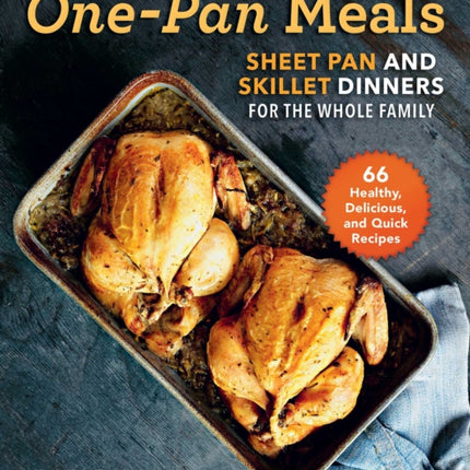 OnePan Meals Sheet Pan and Skillet Dinners for the Whole Family