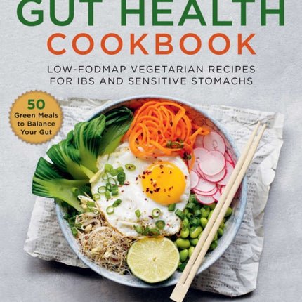 The Gut Health Cookbook: Low-FODMAP Vegetarian Recipes for IBS and Sensitive Stomachs