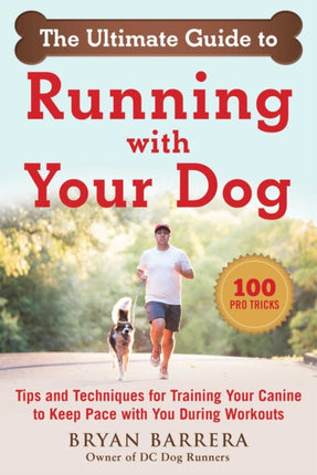 The Ultimate Guide to Running with Your Dog: Tips and Techniques for Understanding Your Canine's Fitness and Running Temperament