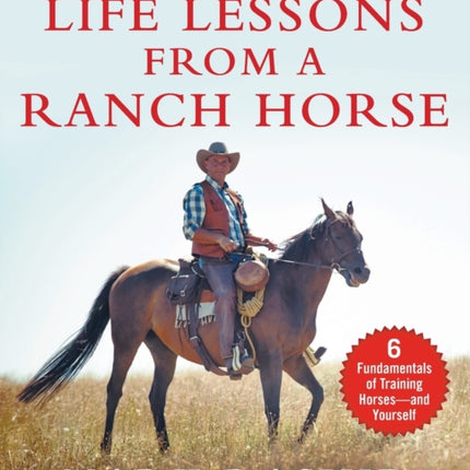 Life Lessons from a Ranch Horse: 6 Fundamentals