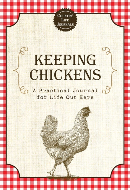 Keeping Chickens: A Practical Journal for Life Out Here