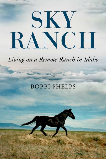 Sky Ranch: Living on a Remote Ranch in Idaho