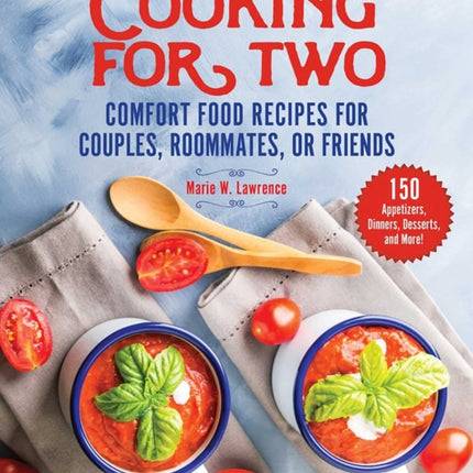 Cooking for Two: Comfort Food Recipes for Couples, Roommates, or Friends