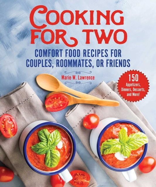 Cooking for Two: Comfort Food Recipes for Couples, Roommates, or Friends