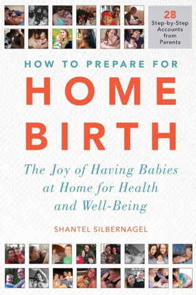 How to Prepare for Home Birth: The Joy of Having Babies at Home for Health and Well-Being