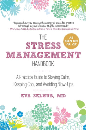 The Stress Management Handbook A Practical Guide to Staying Calm Keeping Cool and Avoiding BlowUps