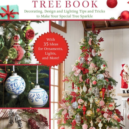 The Christmas Tree Book: The Step-by-Step Guide to Buying and Decorating Your Tree with Lighting, Ornaments, Ribbons, and More!