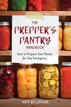 The Prepper's Pantry Handbook: How to Plan and Cook Nutritional Emergency Meals