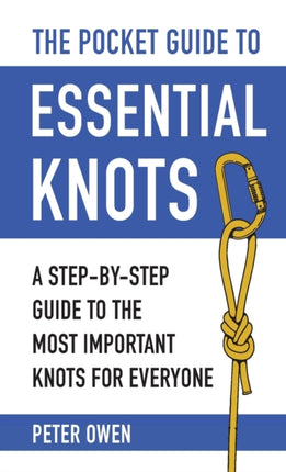 The Pocket Guide to Essential Knots: A Step-By-Step Guide to the Most Important Knots for Everyone