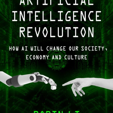 Artificial Intelligence Revolution How AI Will Change our Society Economy and Culture