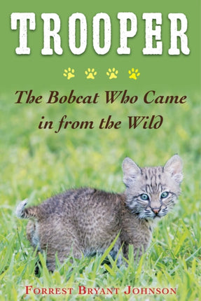 Trooper: The Heartwarming Story of the Bobcat Who Became Part of My Family