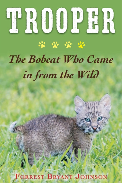 Trooper: The Heartwarming Story of the Bobcat Who Became Part of My Family