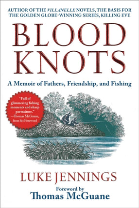 Blood Knots: A Memoir of Fathers, Friendship, and Fishing