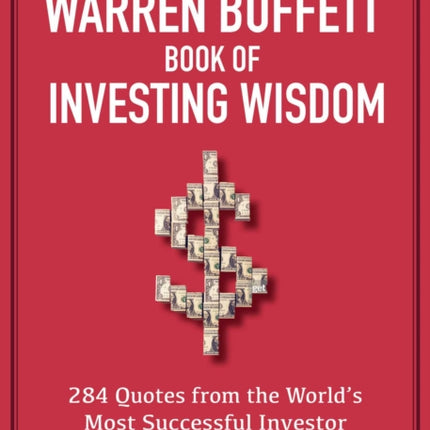 The Warren Buffett Book of Investing Wisdom: 350 Quotes from the World's Most Successful Investor