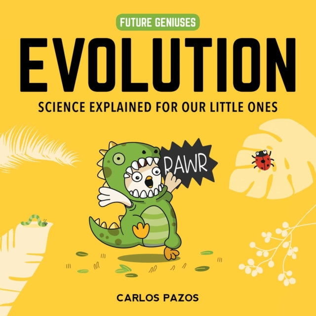 Evolution for Smart Kids: A Little Scientist's Guide to the Origins of Life