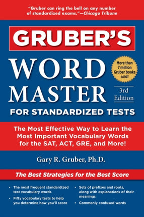 Grubers Word Master for Standardized Tests The Most Effective Way to Learn the Most Important Vocabulary Words for the SAT ACT GRE and More