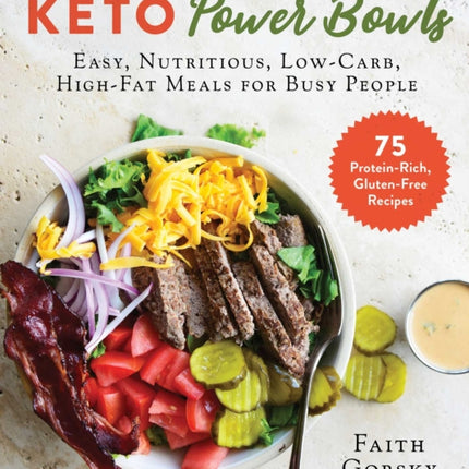 Keto Power Bowls: Easy, Nutritious, Low-Carb, High-Fat Meals for Busy People