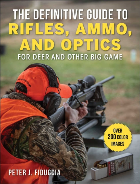 The Definitive Guide to Rifles Ammo and Optics