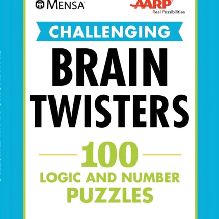 Mensa(r) Aarp(r) Challenging Brain Twisters: 100 Logic and Number Puzzles