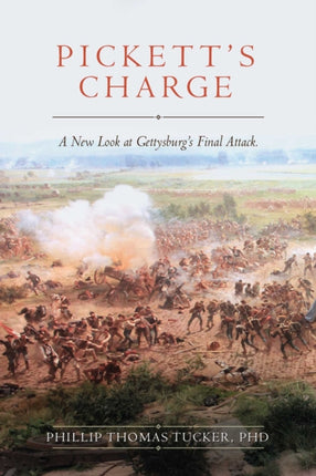 Pickett's Charge: Revised and Updated: A New Look at Gettysburg's Final Attack