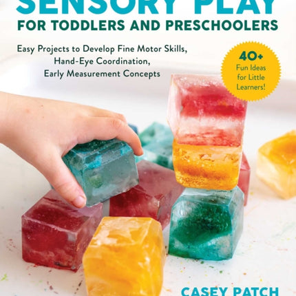 Sensory Play for Toddlers and Preschoolers Easy Projects to Develop Fine Motor Skills HandEye Coordination and Early Measurement Concepts