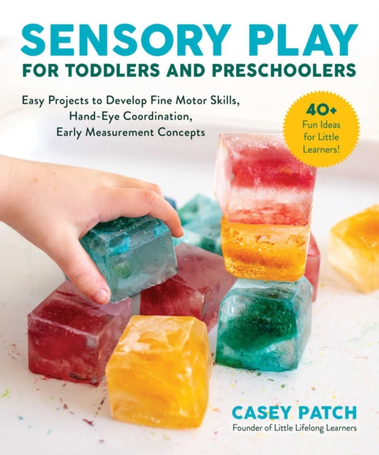 Sensory Play for Toddlers and Preschoolers Easy Projects to Develop Fine Motor Skills HandEye Coordination and Early Measurement Concepts