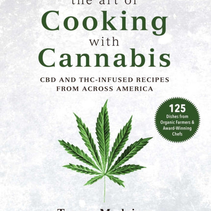 The Art of Cooking with Cannabis: CBD and THC-Infused Recipes from Across America