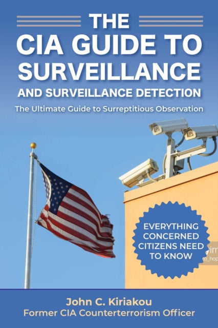 Surveillance and Surveillance Detection: A CIA Insider's Guide