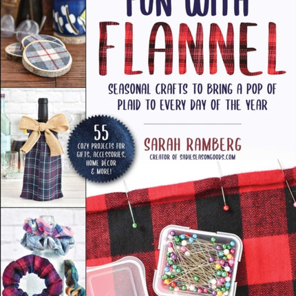 Crafting with Flannel: A Beginner's Guide to Making Gifts, Accessories & Home Décor