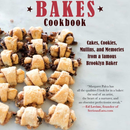 The Margaret Palca Bakes Cookbook: 80 Cakes, Cookies, Muffins, and More from a Famous Brooklyn Baker