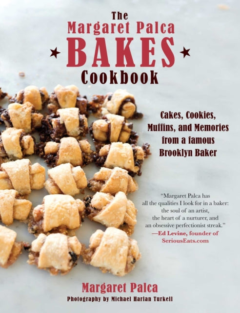 The Margaret Palca Bakes Cookbook: 80 Cakes, Cookies, Muffins, and More from a Famous Brooklyn Baker