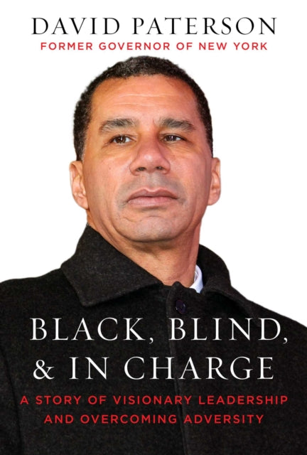 Black, Blind, & in Charge: A Story of Visionary Leadership and Overcoming Adversity