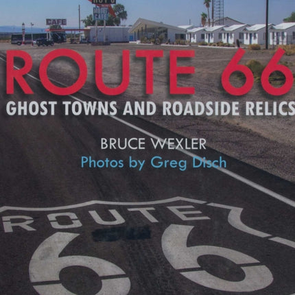 Route 66: Ghost Towns and Roadside Relics