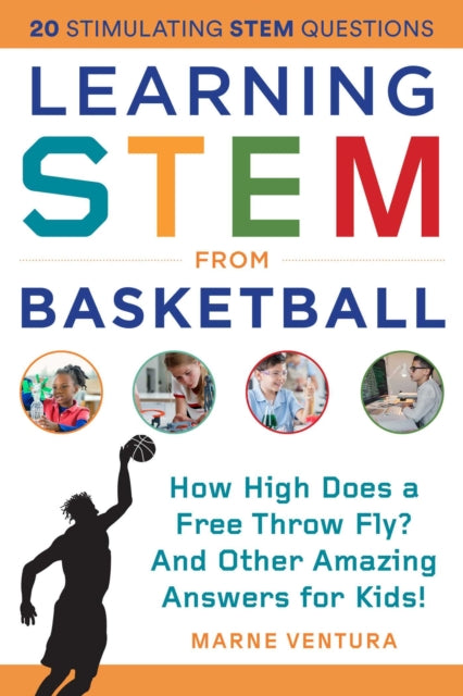 Learning STEM from Basketball: Why Does a Basketball Bounce? And Other Amazing Answers for Kids!