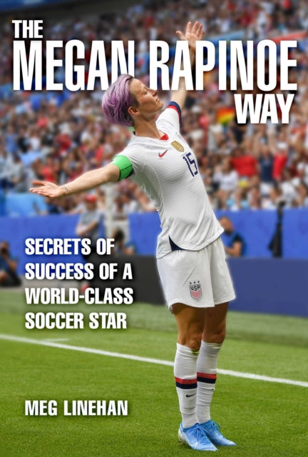 Secrets of Success: Insights from Megan Rapinoe's World-Class Soccer Career