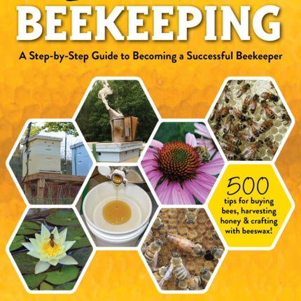 Buzz into Beekeeping: A Step-by-Step Guide to Becoming a Successful Beekeeper