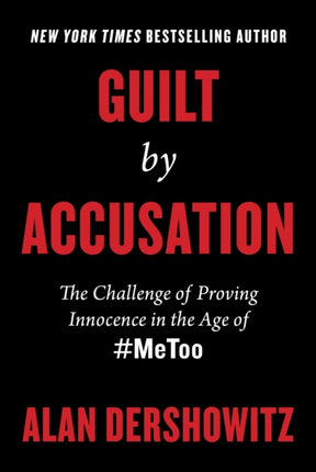 Guilt by Accusation: The Challenge of Proving Innocence in the Age of #MeToo