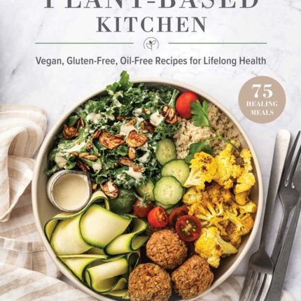 The Plant-Based Cookbook: Vegan, Gluten-Free, Oil-Free Recipes for Lifelong Health